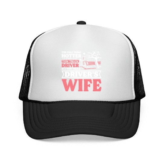 Hotter than a Tow truck driver is a Tow truck wife Trucker Caps