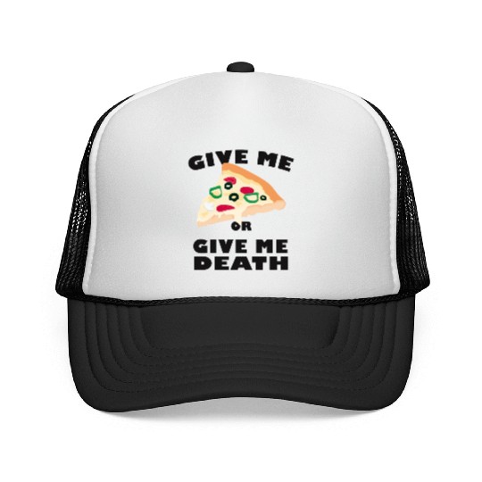 Give Me Pizza Or Give Me Death Trucker Caps
