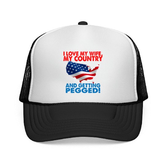 I Love My Wife My Country And Getting Pegged Trucker Caps