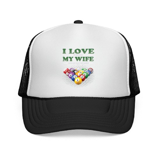 Billiards Billiardplayer I Love My Wife Trucker Caps