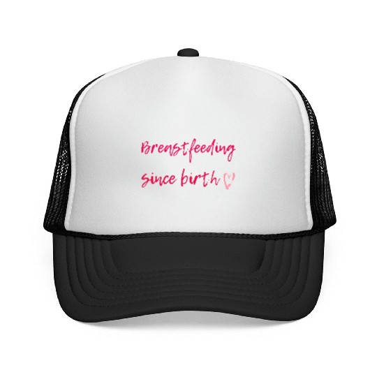 Breastfeeding Since Birth Trucker Caps