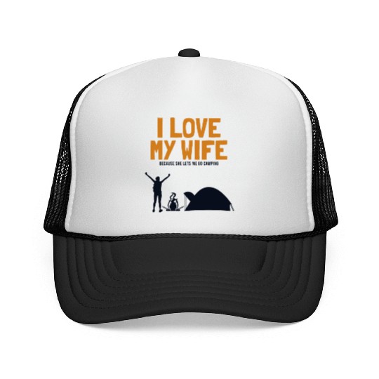 I love my Wife Camping Glamping Backpacking Trucker Caps