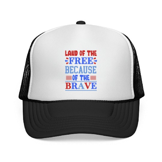land of the free because of the brave 01 Trucker Caps