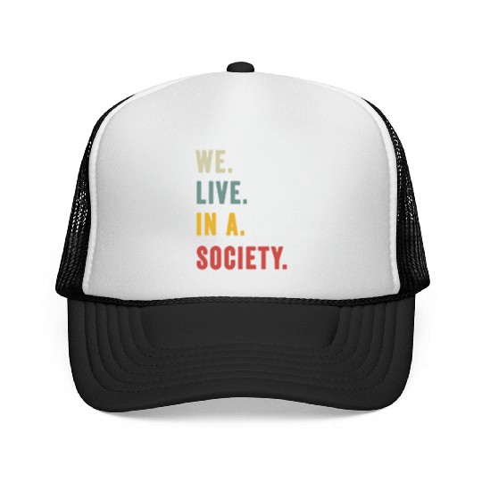 We Live In A Society Trucker Caps