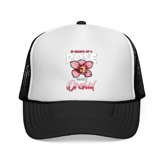 Orchids In Search Of A Rose You Sometimes Garden Trucker Caps