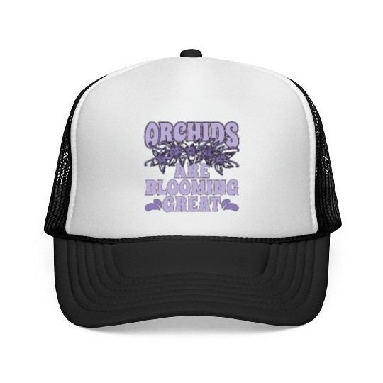 Orchids Are Blooming Great Orchid Grower Botanical Trucker Caps
