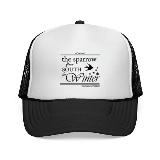 The Sparrow Flies South For Winter Trucker Caps