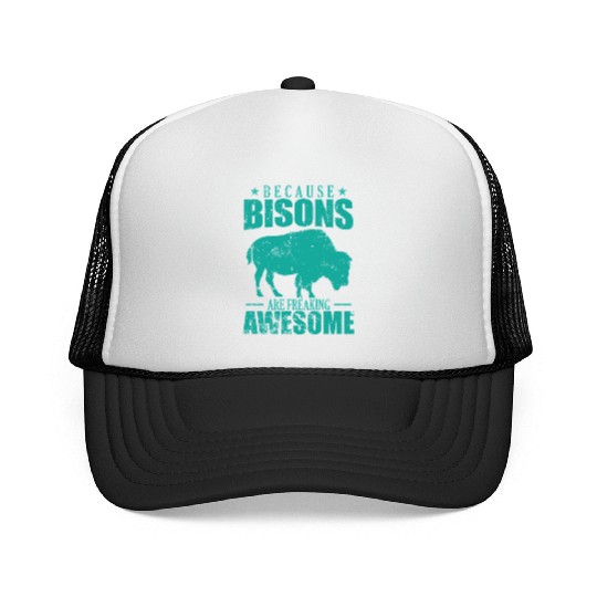 Because Bisons are Freaking Awesome Animal Trucker Caps