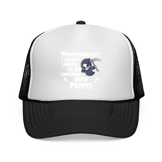 Grim Reaper Funny, Working With People Trucker Caps