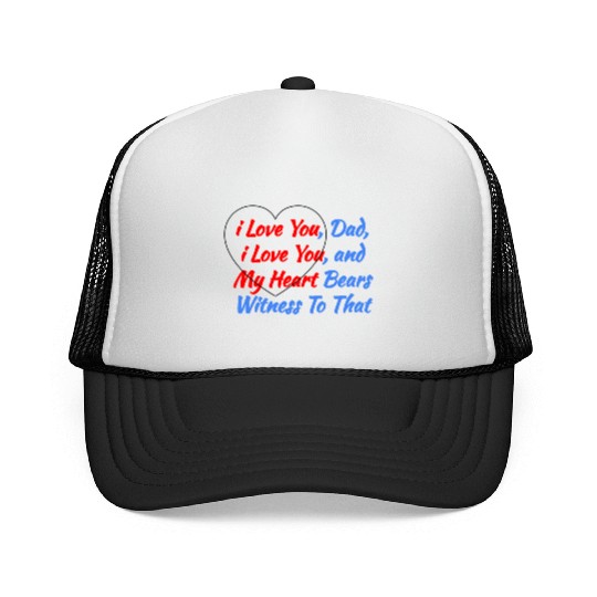 Cool Saying Gift from the Heart - i Love You Dad Trucker Caps