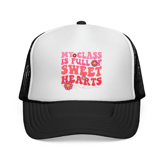 My Class Is Full Of Sweethearts Teacher Valentine Trucker Caps