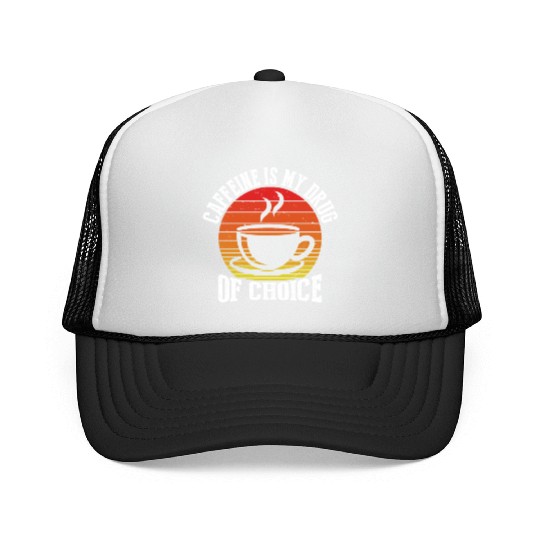 Caffeine Is My Drug of Choice Trucker Caps