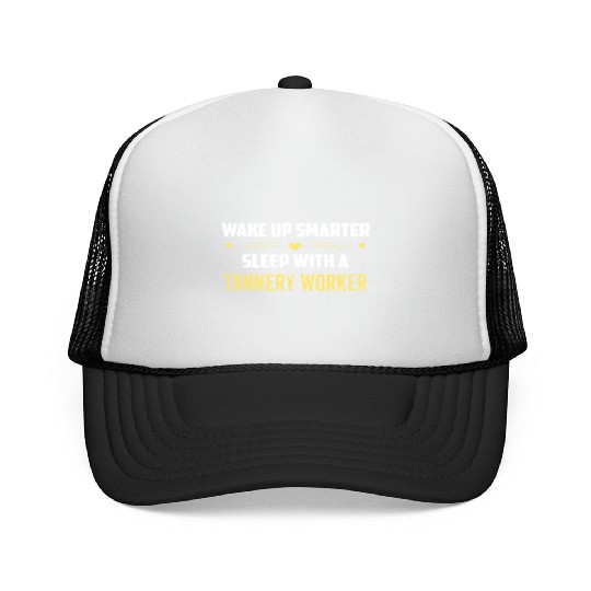 Wake Up Smarter Sleep With A TANNERY WORKER Trucker Caps
