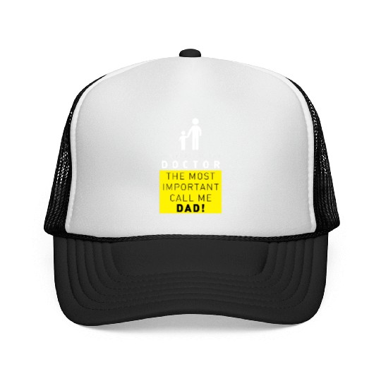 doctor the most important call me dad Trucker Caps