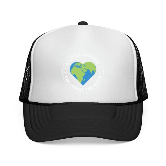 A Little Kindness Can Change The World We Wear Trucker Caps