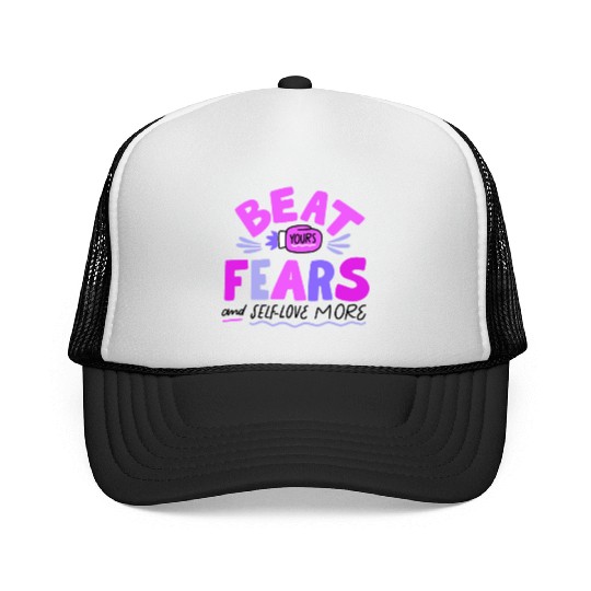 BEAT YOURS FEARS AND SELF LOVE MORE Trucker Caps