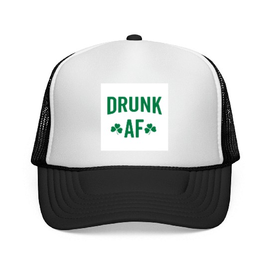 Drunk AF Rude Sarcastic St. Patrick's Day Quote Trucker Caps