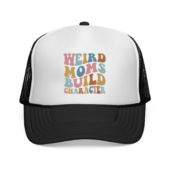 Weird Moms Build Character Trucker Caps