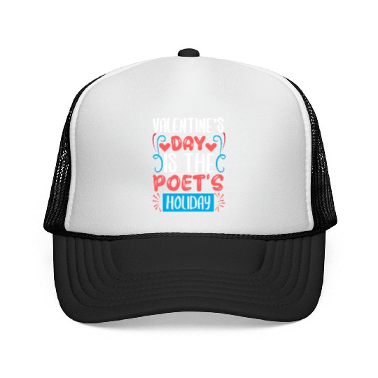 Vealentine s Day Is The Poet s Hollday Trucker Caps