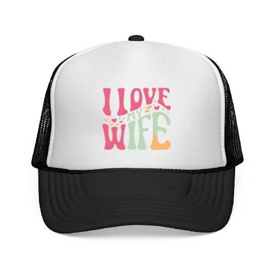 I love my wife Trucker Caps