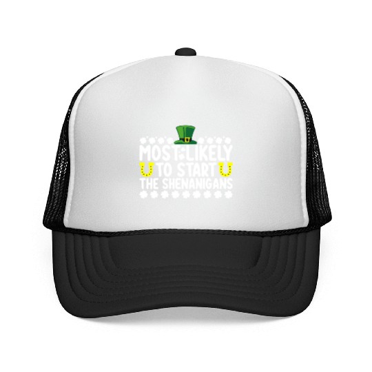Most Likely To Start The Shenanigans St Patricks Trucker Caps