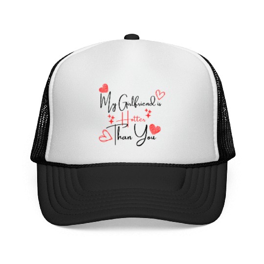 My Girlfriend is Hotter Than You Funny Boyfriend Trucker Caps