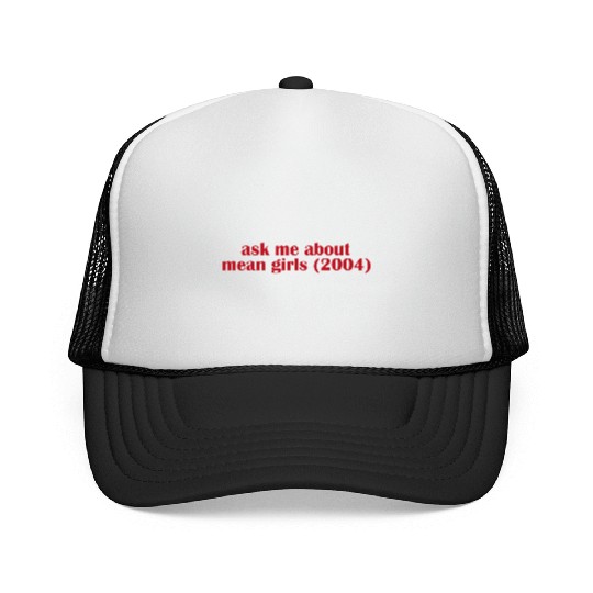 Ask me about mean Girls Trucker Caps
