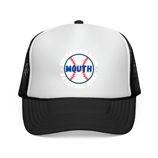 Somebody's Loud Mouth Baseball Aunt Trucker Caps