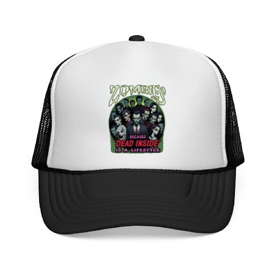 Zombies, because dead inside is a lifestyle! Trucker Caps
