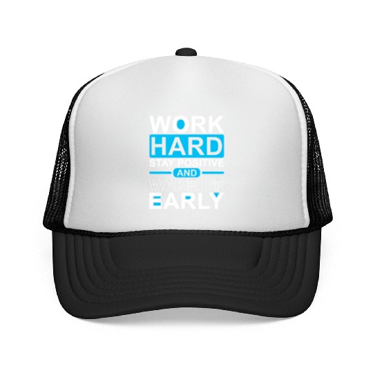 Work Hard Stay Positive Wake Up Early Trucker Caps