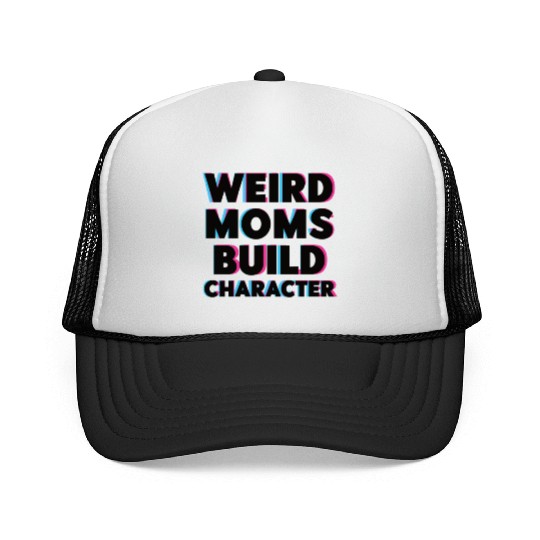 Weird Moms Build Character Trucker Caps