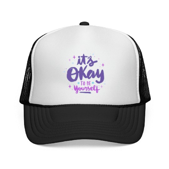 it's okay to be yourself Trucker Caps