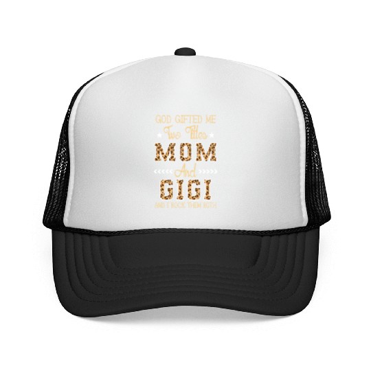 god gifted me two titles Mom Gigi Leopard Mother's Trucker Caps