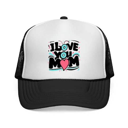 I Love You Mom Trucker Caps