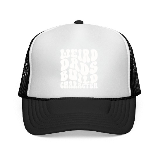 Weird Dads Build Character Funny Dad Trucker Caps
