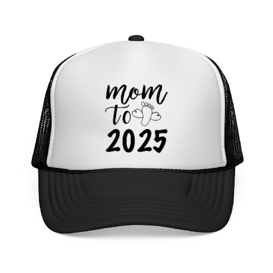 Mom To Be 2025, I Will Be A Mother In 2025 Trucker Caps