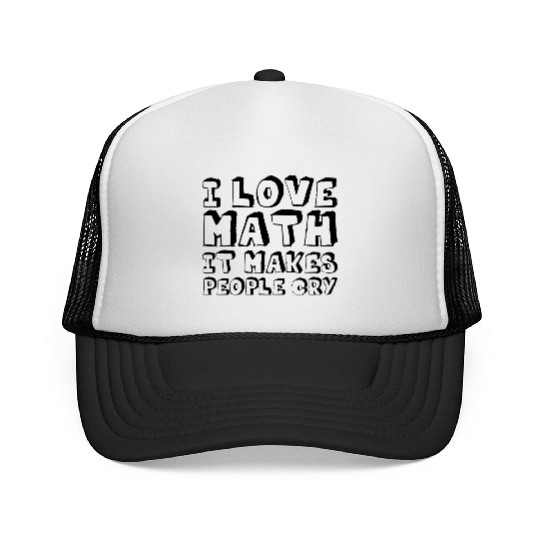 I Love Math, It Makes People Cry Trucker Caps