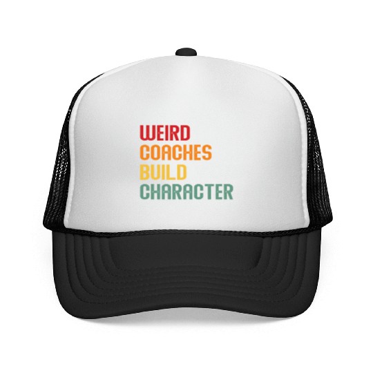 Weird Coaches Build Character Coach Trucker Caps