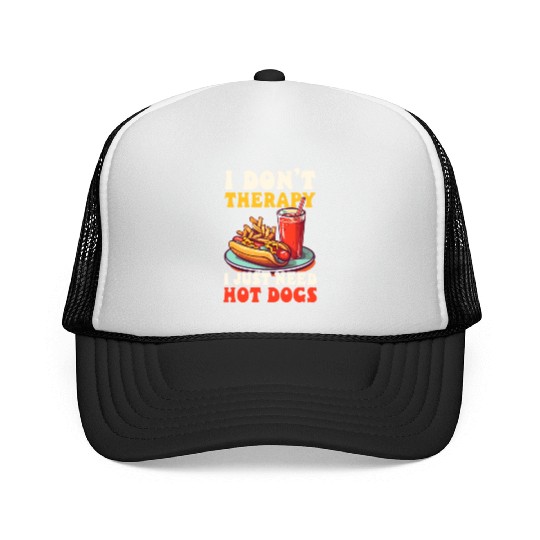 Hot Dog Don't Therapy Need Hot Dogs Trucker Caps
