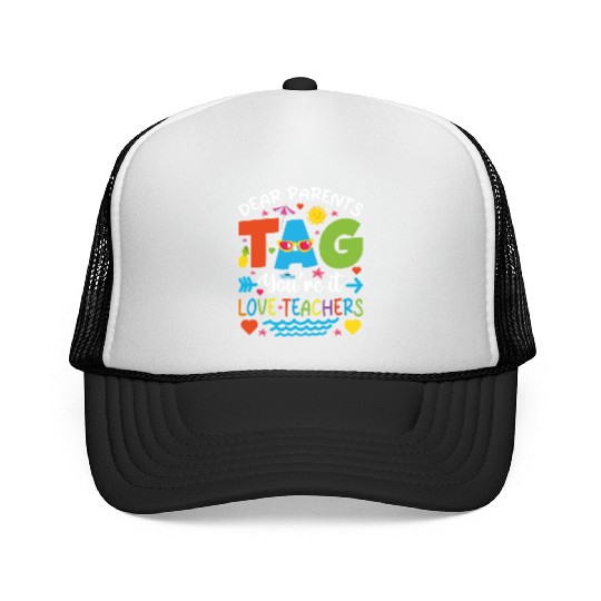 Dear Parents Tag You're It Love Teachers Trucker Caps