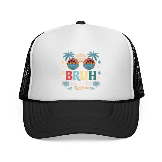 Bruh We Out Happy Last Day Of School Teachers Trucker Caps