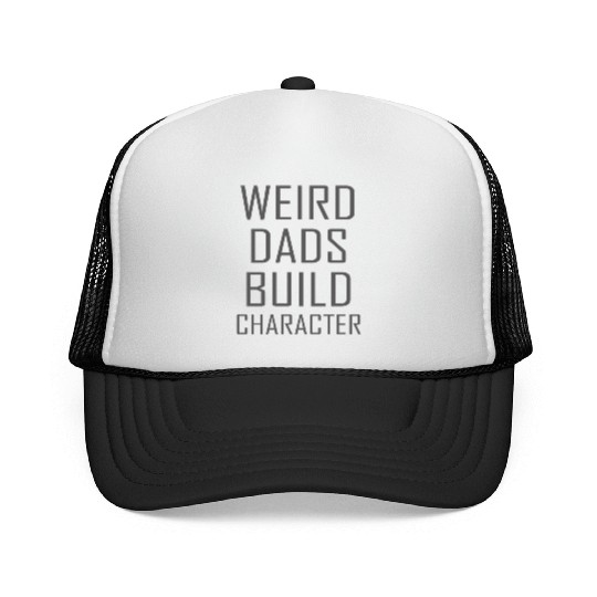 Weird Dads Build Character Funny Dad Trucker Caps