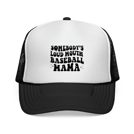 Somebody's Loud Mouth Baseball Mother's Day Trucker Caps