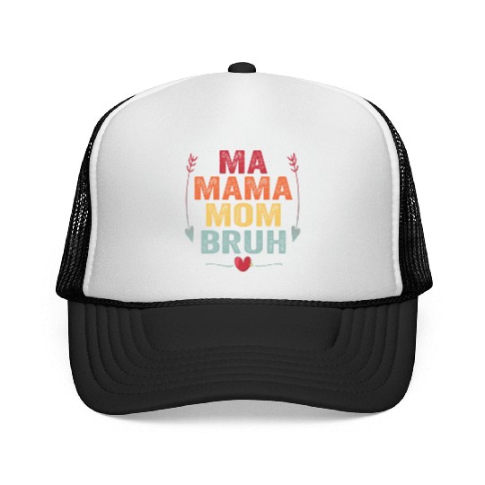 Ma Mama Mom Bruh Mother's Day Gift Trucker Caps
