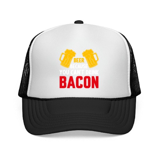 Beer Because You Cant Drink Bacon Trucker Caps