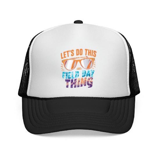 Let's Do This Field Day Thing Sunglasses Teacher Trucker Caps