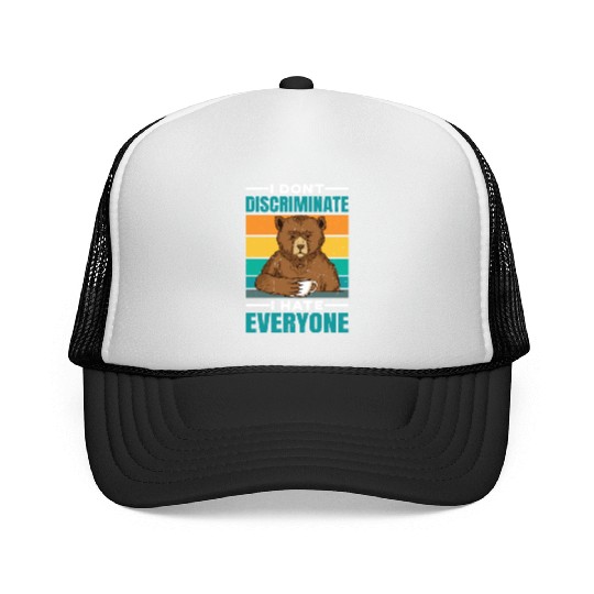 I Don't Discriminate I Hate Everyone 28 Trucker Caps