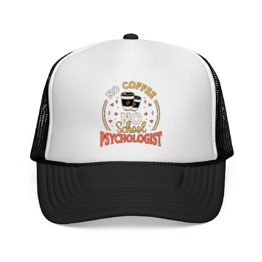 School Psych No Coffee No Psychology Coffee Lover Trucker Caps