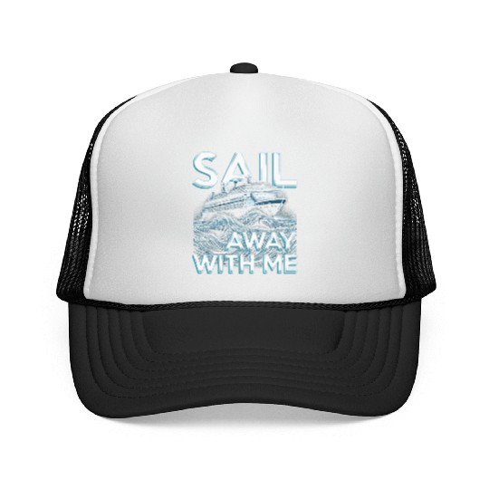 Cruise Ship Cruising Vacation Sail Away With Me Trucker Caps