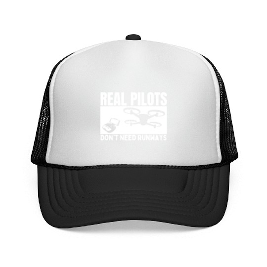Quadcopter Real Pilots Don't Need Runways Funny Trucker Caps